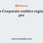 In India Corporate entities registered as per