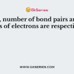 In OF2, number of bond pairs and lone pairs of electrons are respectively