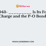 In PO43- _________ Is Its Formal Charge and the P-O Bond.