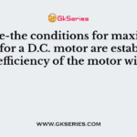 In case-the conditions for maximum power for a D.C. motor are established, the efficiency of the motor will be