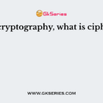 In cryptography, what is cipher?