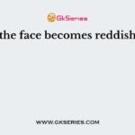 In sun the face becomes reddish due to