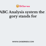 In the ABC Analysis system the B category stands for