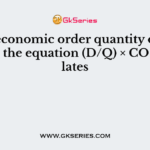 In the economic order quantity or EOQ model the equation (D/Q) × CO calculates