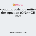 In the economic order quantity or EOQ model the equation (Q/2) × CH calculates