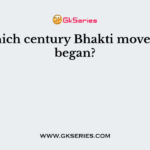 In which century Bhakti movement began?