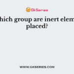 In which group are inert elements placed?
