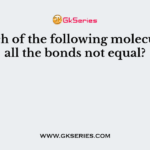 In which of the following molecules are all the bonds not equal?