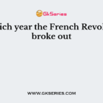 In which year the French Revolution broke out