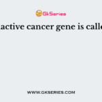 Inactive cancer gene is called