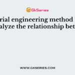 Industrial engineering method is used to analyze the relationship between
