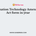 Information Technology Amendment Act form in year