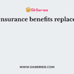 Insurance benefits replace