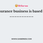 Insurance business is based on __________
