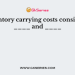 Inventory carrying costs consists of ____ and ____