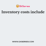 Inventory costs include