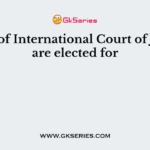Judge of International Court of Justice are elected for