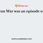 Korean War was an episode of the