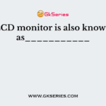 LCD monitor is also known as___________