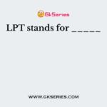 LPT stands for _____