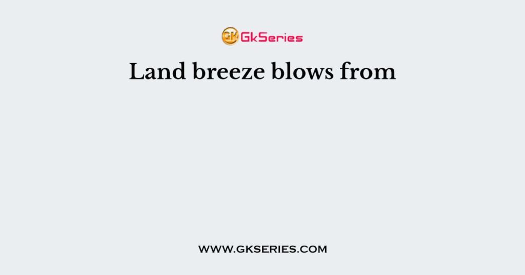 Land breeze blows from