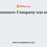 Life Insurance Company was setup in