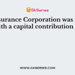 Life Insurance Corporation was formed with a capital contribution of