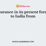 Life insurance in its present form came to India from