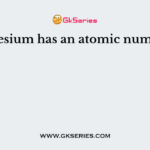Magnesium has an atomic number of