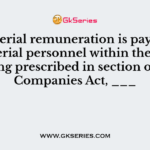 Managerial remuneration is payable to managerial personnel within the overall ceiling prescribed in section of the Companies Act, ___