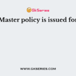 Master policy is issued for