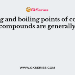 Melting and boiling points of covalent compounds are generally