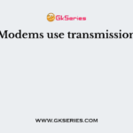 Modems use transmission
