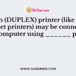 Modern (DUPLEX) printer (like LASER jet, inkjet printers) may be connected to a computer using ______ port