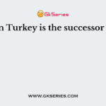 Modern Turkey is the successor state of
