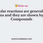 Molecular reactions are generally slow reactions and they are shown by………….. Compounds