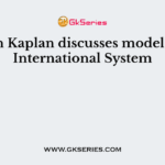 Morton Kaplan discusses models of the International System