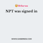 NPT was signed in