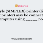 Old style (SIMPLEX) printer (like dot matrix printer) may be connected to a computer using _____ port