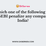 On which one of the following issues can SEBI penalize any company in India?