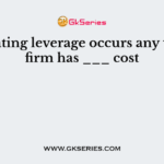 Operating leverage occurs any time a firm has ___ cost