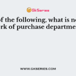 Out of the following, what is not the work of purchase department?