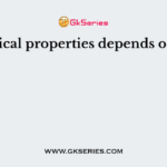 Physical properties depends on the