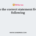 Pick up the correct statement from the following