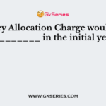 Policy Allocation Charge would be _________ in the initial years   