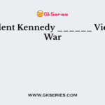 President Kennedy ______ Vietnam War