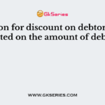 Provision for discount on debtors is calculated on the amount of debtors