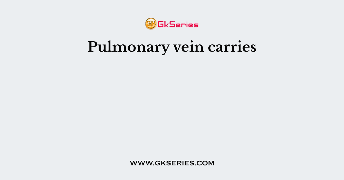 Pulmonary vein carries