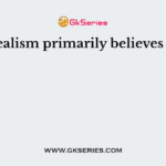 Realism primarily believes in