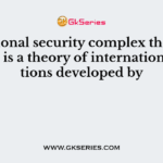 Regional security complex theory (RSCT) is a theory of international relations developed by